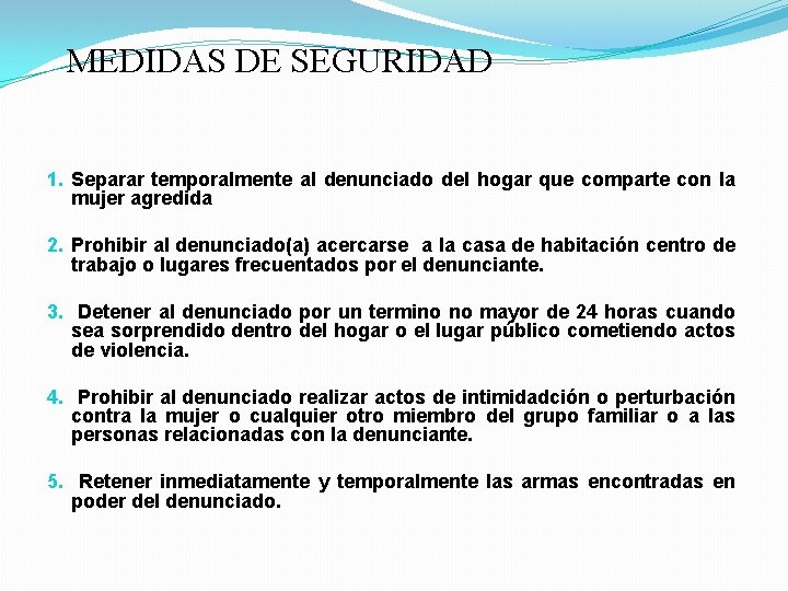 MEDIDAS DE SEGURIDAD 1. Separar temporalmente al denunciado del hogar que comparte con la