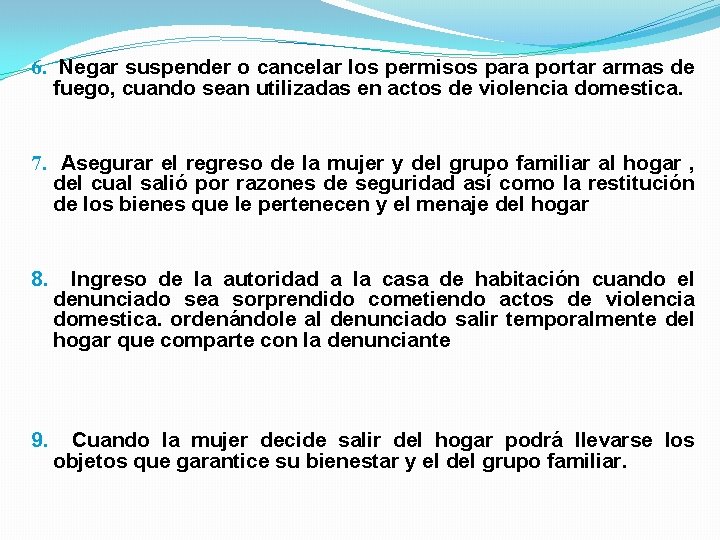 6. Negar suspender o cancelar los permisos para portar armas de fuego, cuando sean