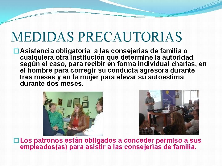 MEDIDAS PRECAUTORIAS �Asistencia obligatoria a las consejerías de familia o cualquiera otra institución que