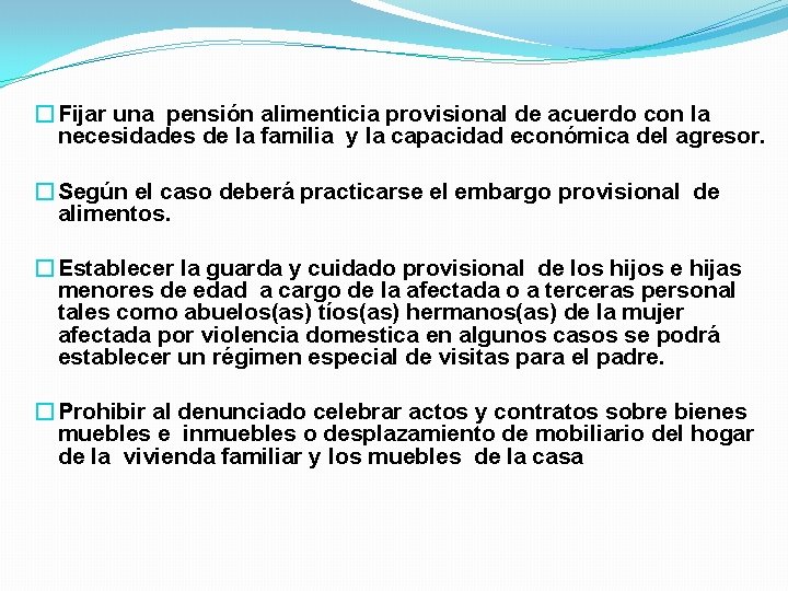 � Fijar una pensión alimenticia provisional de acuerdo con la necesidades de la familia