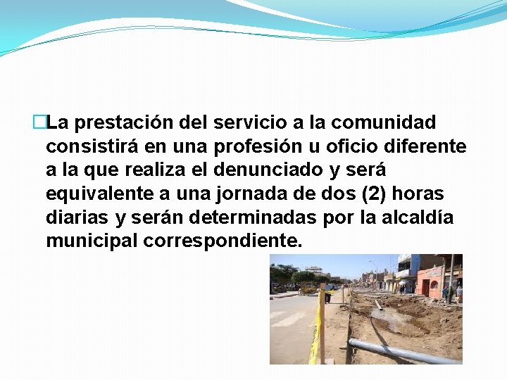 �La prestación del servicio a la comunidad consistirá en una profesión u oficio diferente