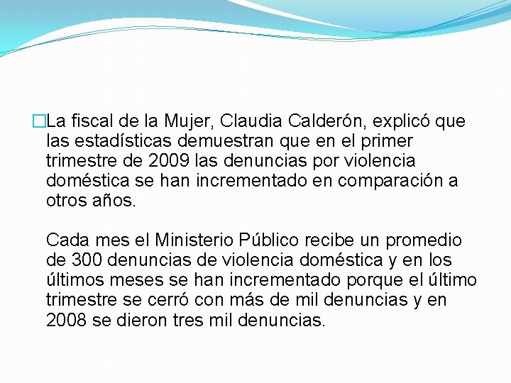 �La fiscal de la Mujer, Claudia Calderón, explicó que las estadísticas demuestran que en