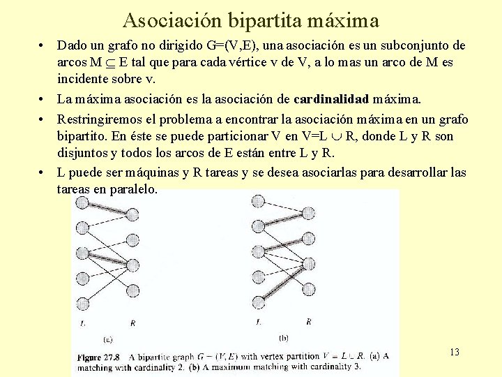 Asociación bipartita máxima • Dado un grafo no dirigido G=(V, E), una asociación es Asociación bipartita máxima • Dado un grafo no dirigido G=(V, E), una asociación es