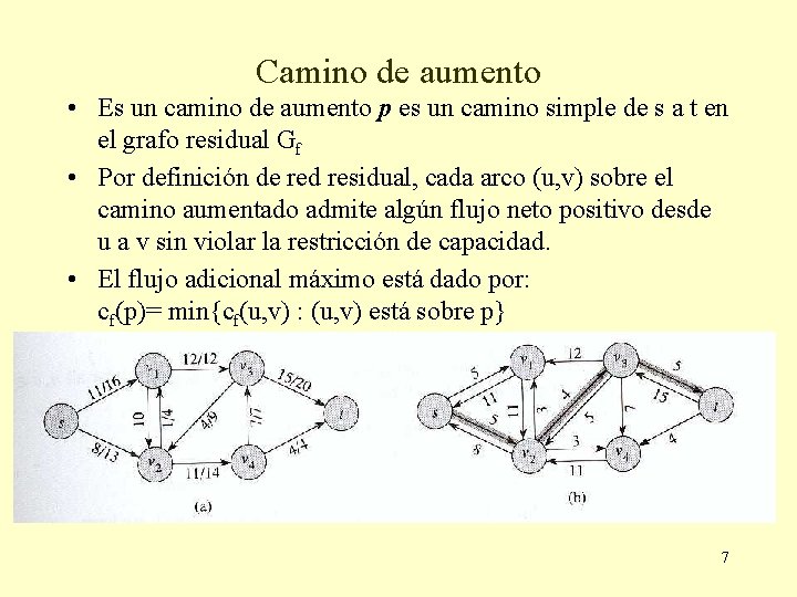 Camino de aumento • Es un camino de aumento p es un camino simple Camino de aumento • Es un camino de aumento p es un camino simple