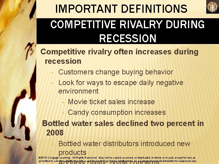 IMPORTANT DEFINITIONS COMPETITIVE RIVALRY DURING RECESSION Competitive rivalry often increases during recession • •