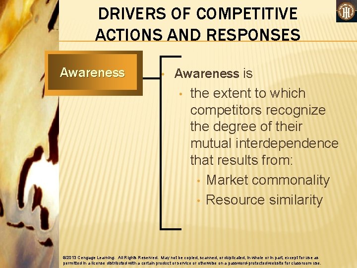 DRIVERS OF COMPETITIVE ACTIONS AND RESPONSES Awareness • Awareness is • the extent to