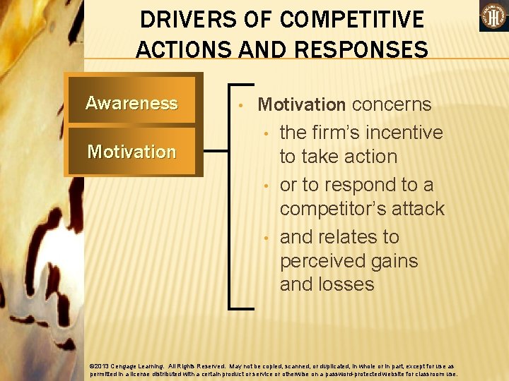 DRIVERS OF COMPETITIVE ACTIONS AND RESPONSES Awareness Motivation • Motivation concerns • the firm’s
