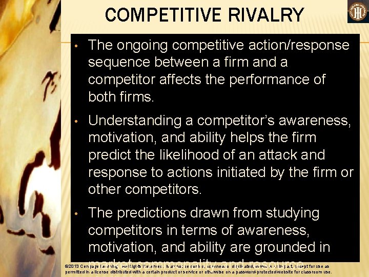 COMPETITIVE RIVALRY • The ongoing competitive action/response sequence between a firm and a competitor
