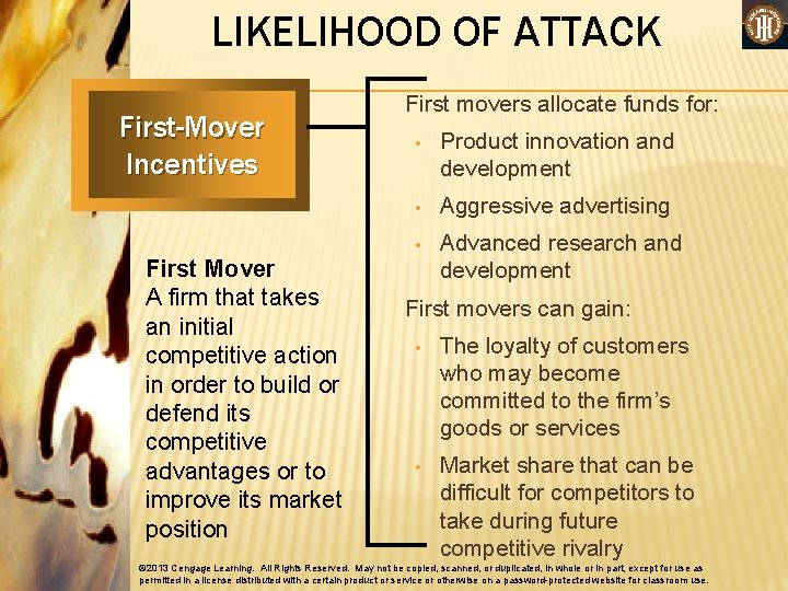LIKELIHOOD OF ATTACK First-Mover Incentives First Mover A firm that takes an initial competitive