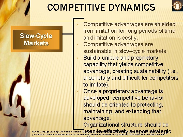 COMPETITIVE DYNAMICS Competitive advantages are shielded from imitation for long periods of time Slow-Cycle