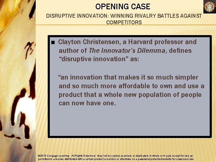 OPENING CASE DISRUPTIVE INNOVATION: WINNING RIVALRY BATTLES AGAINST COMPETITORS ■ Clayton Christensen, a Harvard