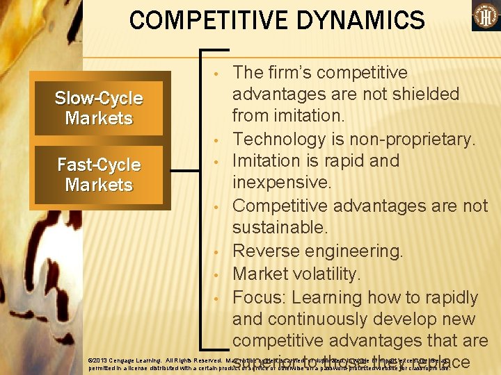 COMPETITIVE DYNAMICS • Slow-Cycle Markets • Fast-Cycle Markets • • • The firm’s competitive