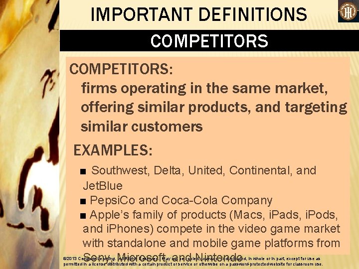 IMPORTANT DEFINITIONS COMPETITORS: firms operating in the same market, offering similar products, and targeting