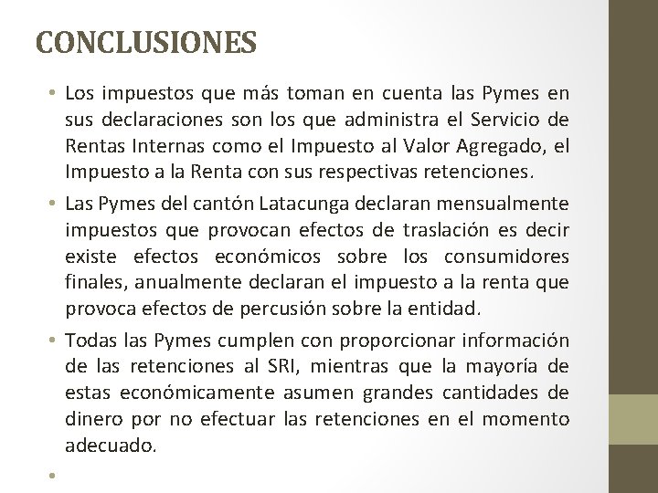 CONCLUSIONES • Los impuestos que más toman en cuenta las Pymes en sus declaraciones