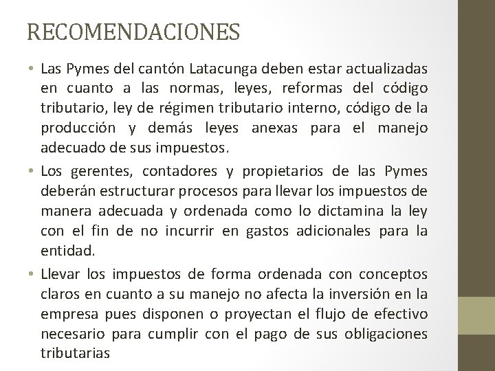 RECOMENDACIONES • Las Pymes del cantón Latacunga deben estar actualizadas en cuanto a las