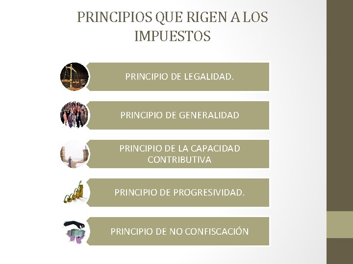 PRINCIPIOS QUE RIGEN A LOS IMPUESTOS PRINCIPIO DE LEGALIDAD. PRINCIPIO DE GENERALIDAD PRINCIPIO DE