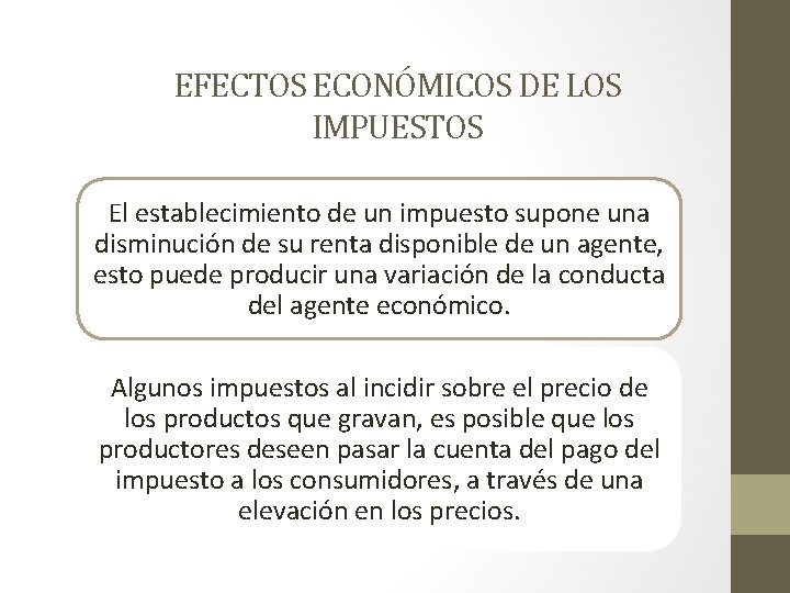 EFECTOS ECONÓMICOS DE LOS IMPUESTOS El establecimiento de un impuesto supone una disminución de