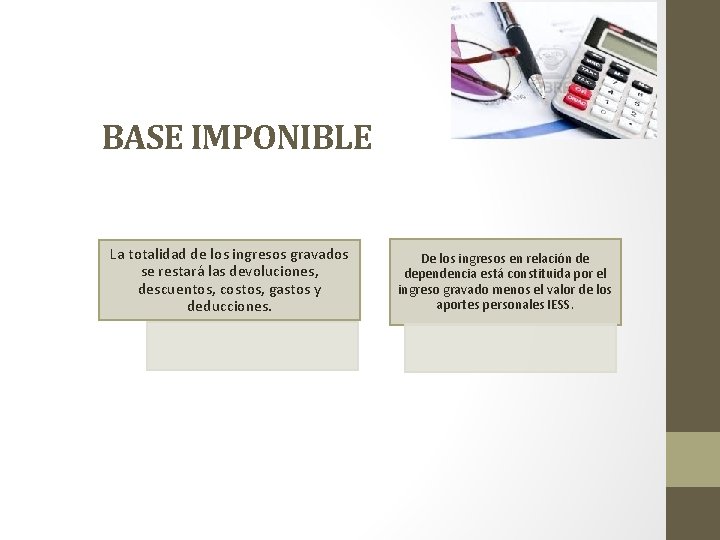 BASE IMPONIBLE La totalidad de los ingresos gravados se restará las devoluciones, descuentos, costos,