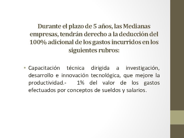 Durante el plazo de 5 años, las Medianas empresas, tendrán derecho a la deducción