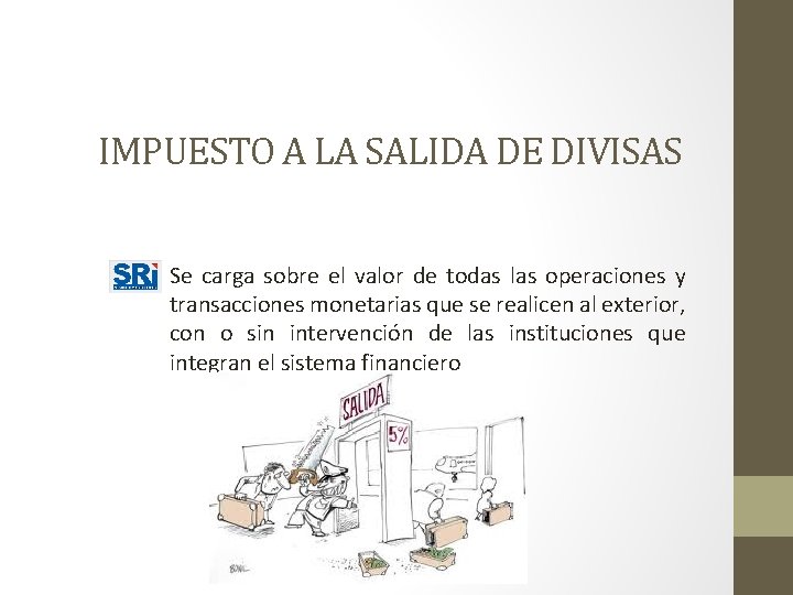 IMPUESTO A LA SALIDA DE DIVISAS Se carga sobre el valor de todas las