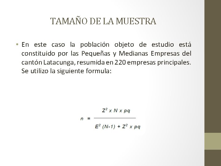 TAMAÑO DE LA MUESTRA • En este caso la población objeto de estudio está