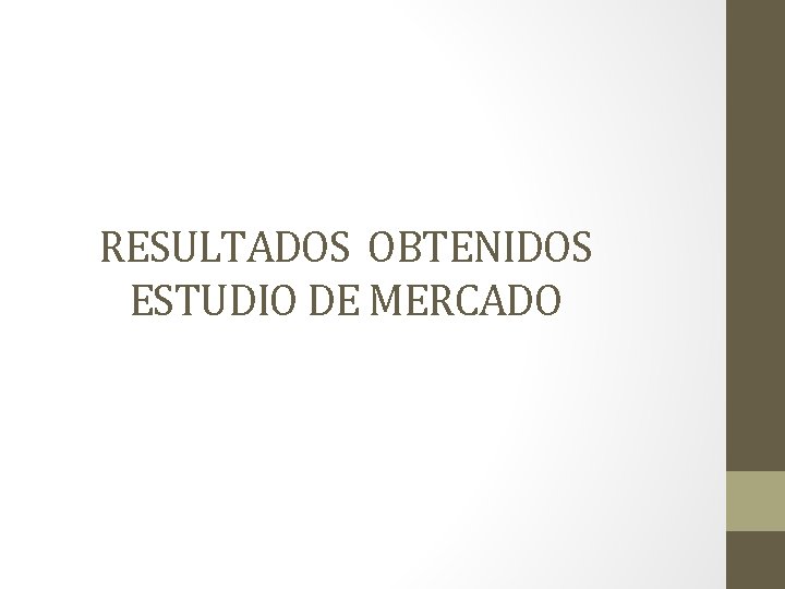 RESULTADOS OBTENIDOS ESTUDIO DE MERCADO 