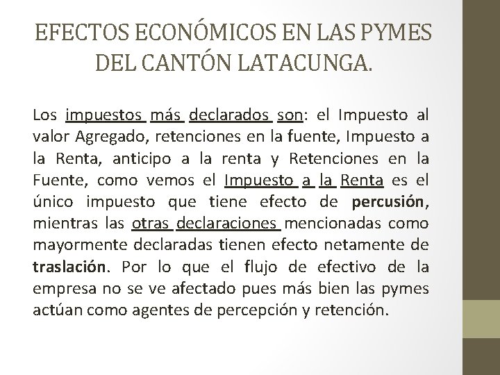 EFECTOS ECONÓMICOS EN LAS PYMES DEL CANTÓN LATACUNGA. Los impuestos más declarados son: el