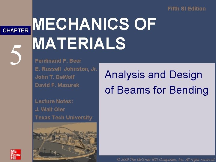 Fifth SI Edition CHAPTER 5 MECHANICS OF MATERIALS Ferdinand P. Beer E. Russell Johnston,