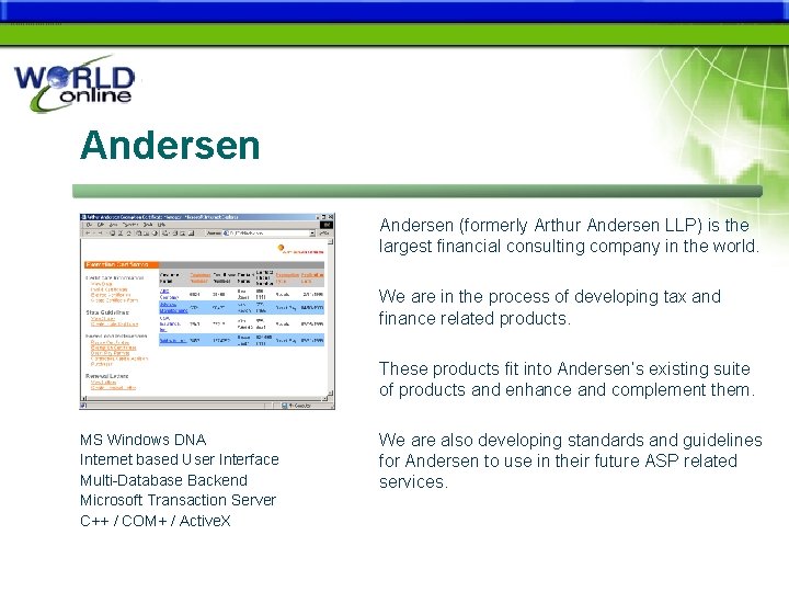 Andersen (formerly Arthur Andersen LLP) is the largest financial consulting company in the world.