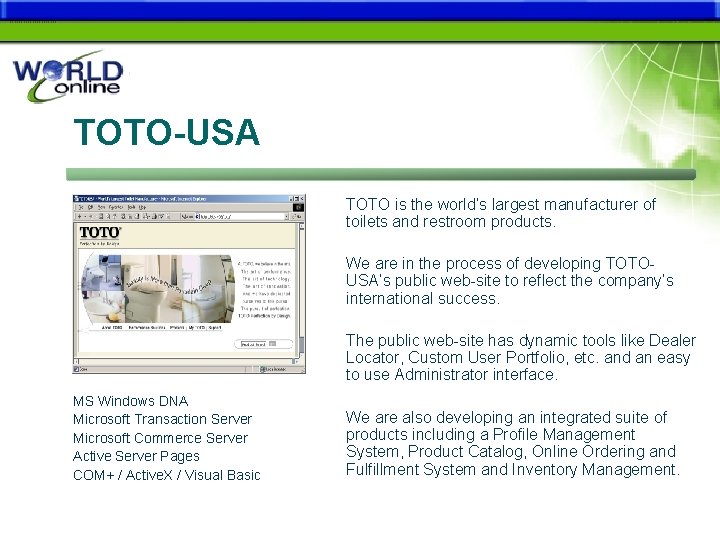 TOTO-USA TOTO is the world’s largest manufacturer of toilets and restroom products. We are