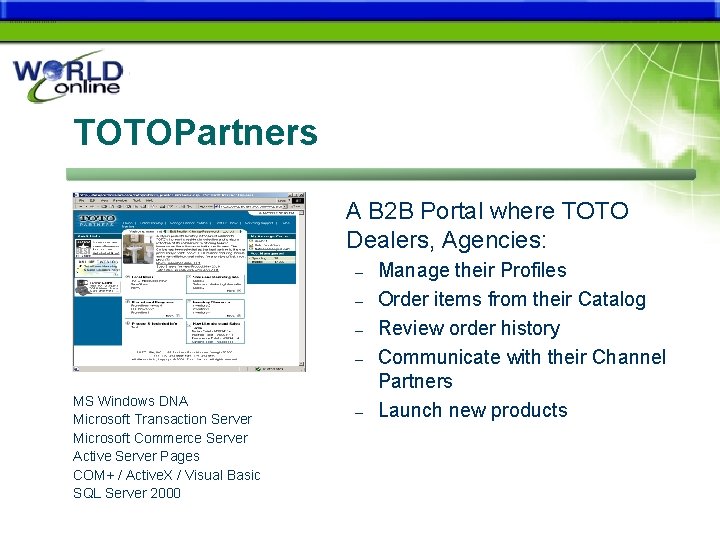 TOTOPartners A B 2 B Portal where TOTO Dealers, Agencies: – – MS Windows