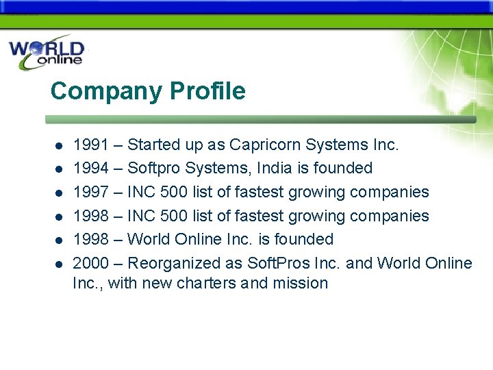 Company Profile l l l 1991 – Started up as Capricorn Systems Inc. 1994