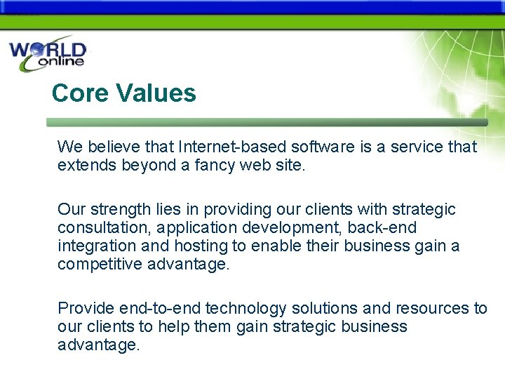 Core Values We believe that Internet-based software is a service that extends beyond a