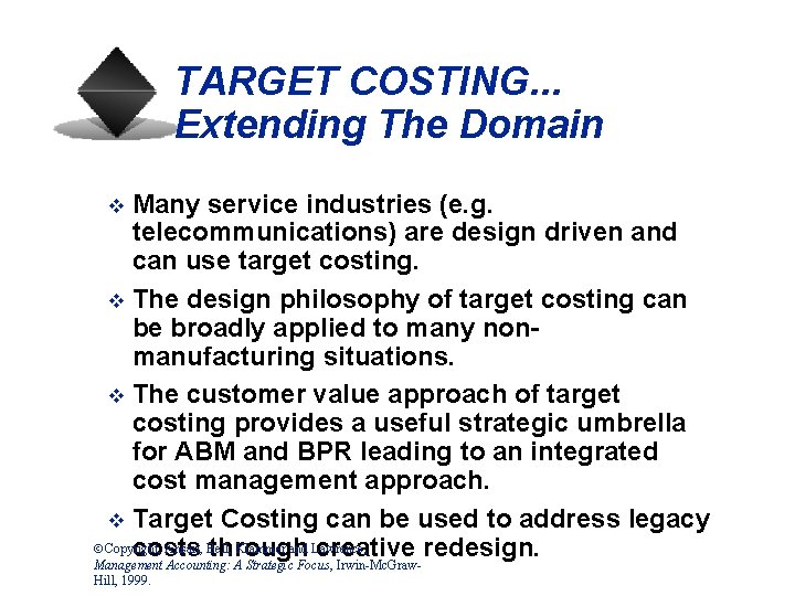 TARGET COSTING. . . Extending The Domain Many service industries (e. g. telecommunications) are