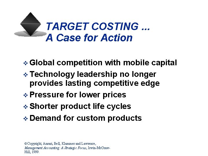 TARGET COSTING. . . A Case for Action v Global competition with mobile capital