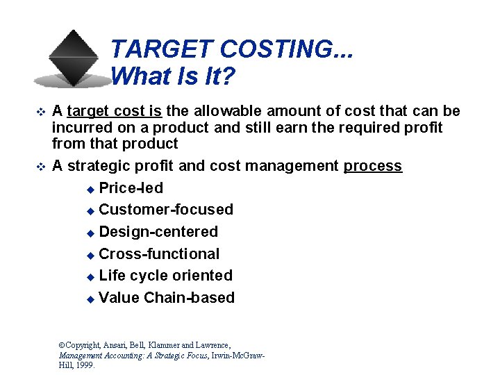 TARGET COSTING. . . What Is It? v v A target cost is the