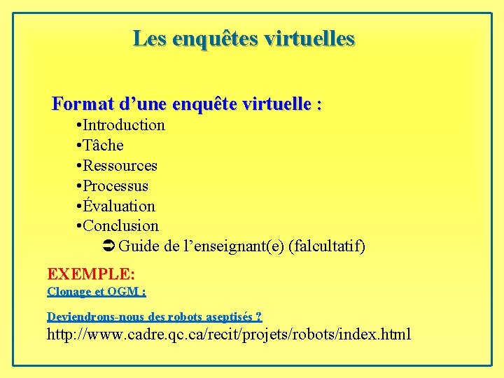 Les enquêtes virtuelles Format d’une enquête virtuelle : • Introduction • Tâche • Ressources