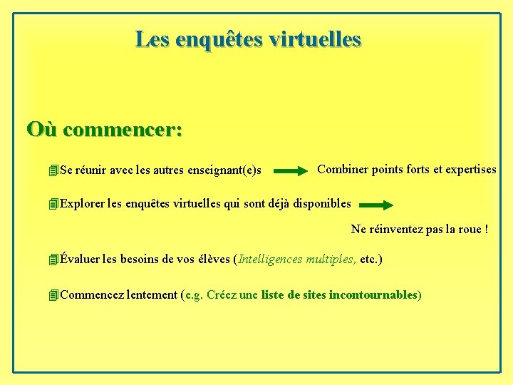 Les enquêtes virtuelles Où commencer: 4 Se réunir avec les autres enseignant(e)s Combiner points