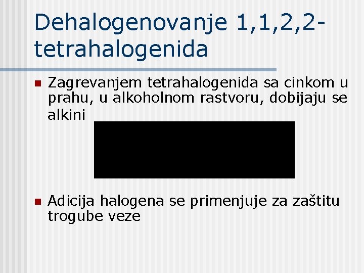 Dehalogenovanje 1, 1, 2, 2 tetrahalogenida n Zagrevanjem tetrahalogenida sa cinkom u prahu, u Dehalogenovanje 1, 1, 2, 2 tetrahalogenida n Zagrevanjem tetrahalogenida sa cinkom u prahu, u