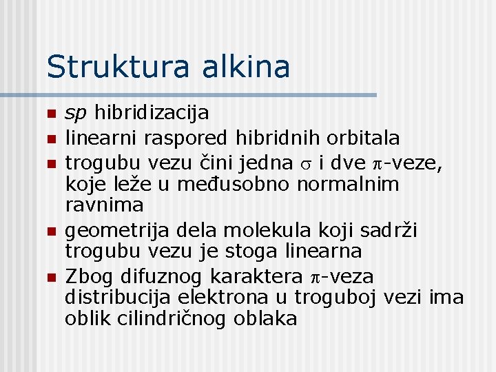 Struktura alkina n n n sp hibridizacija linearni raspored hibridnih orbitala trogubu vezu čini Struktura alkina n n n sp hibridizacija linearni raspored hibridnih orbitala trogubu vezu čini