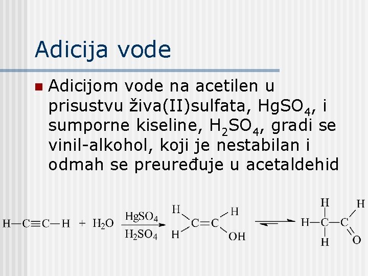Adicija vode n Adicijom vode na acetilen u prisustvu živa(II)sulfata, Hg. SO 4, i Adicija vode n Adicijom vode na acetilen u prisustvu živa(II)sulfata, Hg. SO 4, i