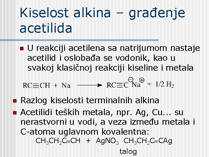 Kiselost alkina – građenje acetilida n n n U reakciji acetilena sa natrijumom nastaje Kiselost alkina – građenje acetilida n n n U reakciji acetilena sa natrijumom nastaje