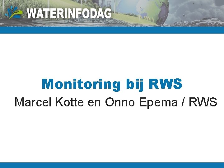 Monitoring bij RWS Marcel Kotte en Onno Epema / RWS 