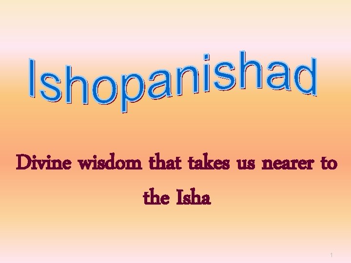 Divine wisdom that takes us nearer to the Isha 1 