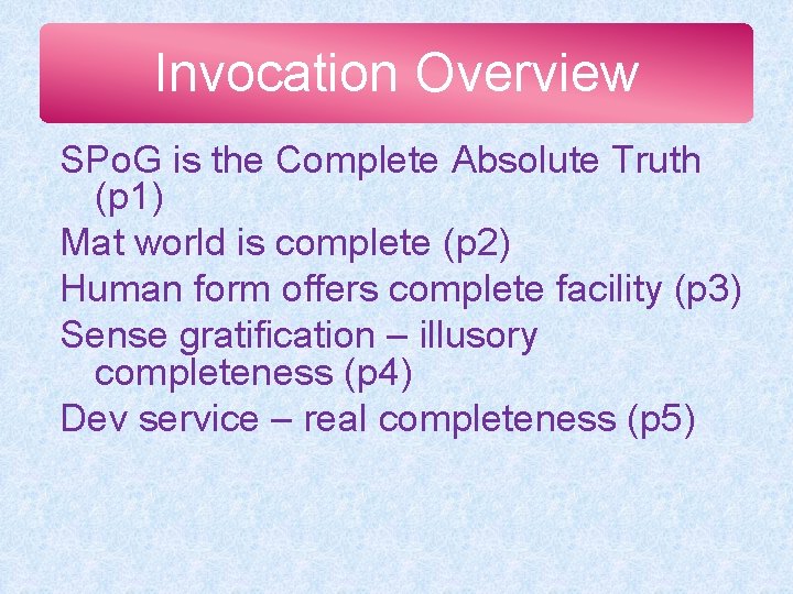 Invocation Overview SPo. G is the Complete Absolute Truth (p 1) Mat world is