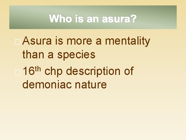 Who is an asura? � Asura is more a mentality than a species th