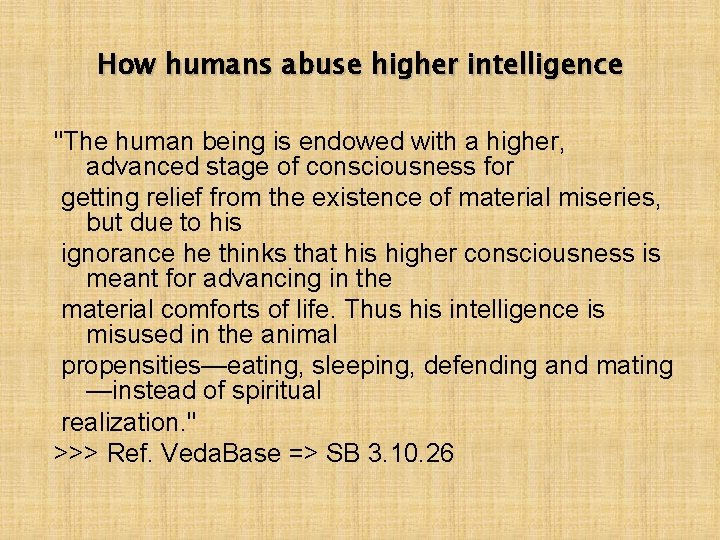 How humans abuse higher intelligence "The human being is endowed with a higher, advanced