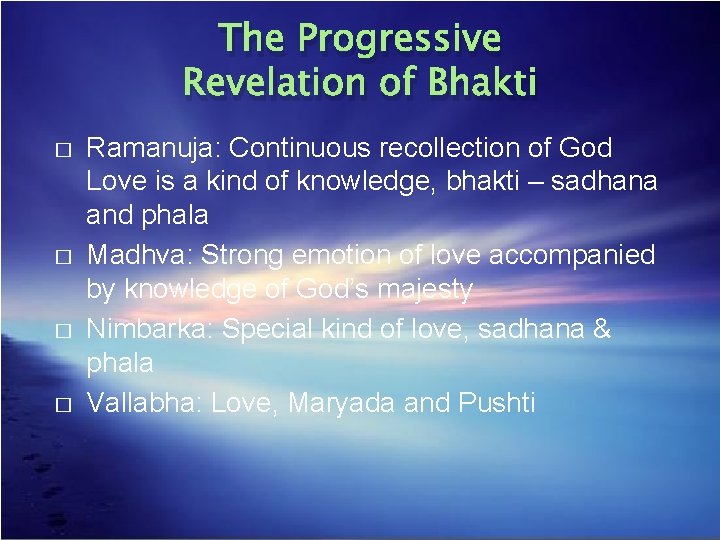 The Progressive Revelation of Bhakti � � Ramanuja: Continuous recollection of God Love is