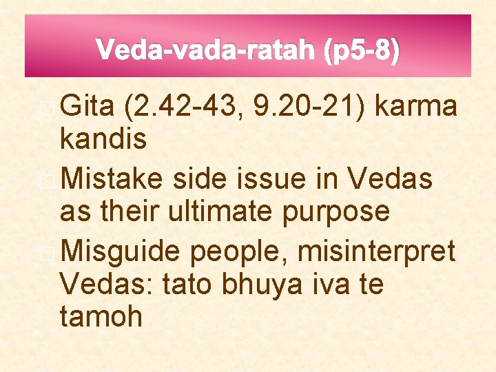 Veda-vada-ratah (p 5 -8) � Gita (2. 42 -43, 9. 20 -21) karma kandis