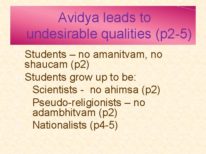 Avidya leads to undesirable qualities (p 2 -5) Students – no amanitvam, no shaucam